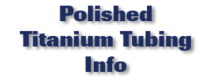 Polished Titanium Tubing Info