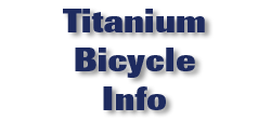 Titanium Bicycle Info