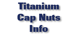 Titanium Cap Nuts Info