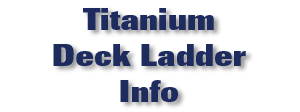 Titanium Deck Ladder Info