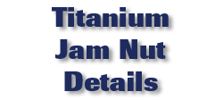 Titanium Jam Nut Details