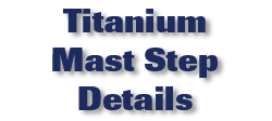 Titanium Mast Step Details