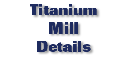 Titanium Mill Details