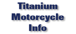 Titanium Motorcycle Info