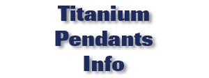Titanium Pendants Info