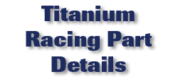 Titanium Racing Part Details