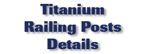Titanium Railing Posts Details