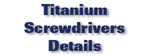 Titanium Screwdrivers Details