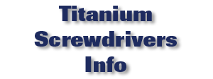 Titanium Screwdrivers Info