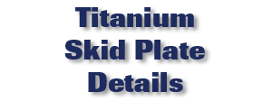 Titanium Skid Plates Details