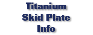 Titanium Skid Plate Info