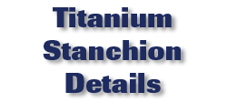 Titanium Stanchion Details