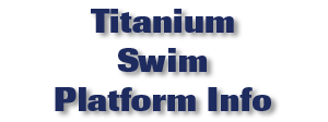 Titanium Swim platform Info