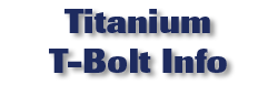 Titanium T-Bolt Info
