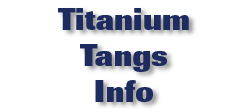 Titanium Tangs Info