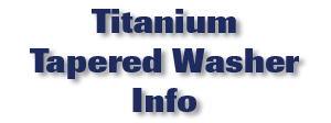 Titanium Tapered Washer Info