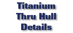 Titanium Thru Hull Details