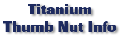 Titanium Thumb Nut Info