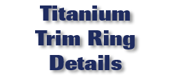 Titanium Trim Ring Details