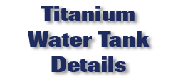 Titanium Water Tank Details