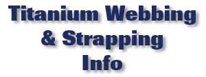 Titanium Webbing & Strapping Info