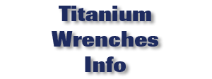 Titanium Wrenches Info