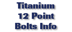 Titanium 12 Point Bolts Info