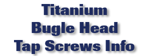 Titanium Bugle Head Tap Screws Info