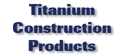 Titanium Construction Products