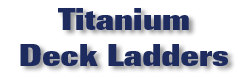 Titanium Deck Ladder