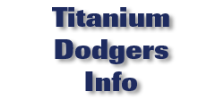 Titanium Dodgers Info