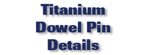 Titanium Dowel Pin Details