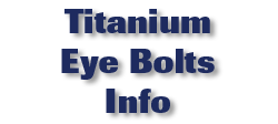 Titanium Eye Bolts Info