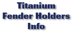 Titanium Fender Holders Info