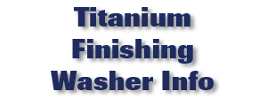Titanium Finishing Washer Info