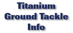 Titanium Ground Tackle Info