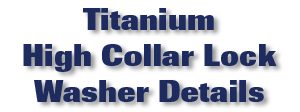 Titanium High Collar Lock Washer Details