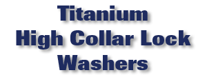 Titanium High Collar Lock Washers