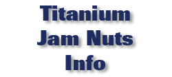 Titanium Jam Nuts Info