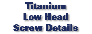 Titanium Low Head Screw Details