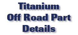 Titanium Off Road Part Details