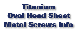 Titanium Oval Head Sheet Metal Screws Information