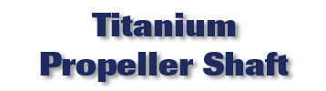 Titanium Propeller Shaft