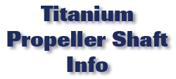 Titanium Propeller Shaft Info