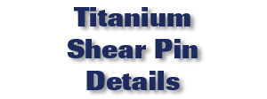 Titanium Shear Pin Details
