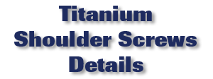 Titanium shoulder Screw Details