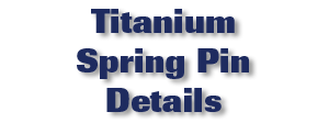 Titanium Spring Pin Details