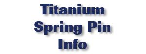 Titanium Spring Pin Info