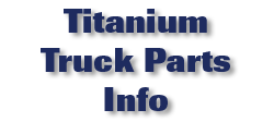 Titanium Truck Parts Info