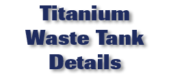 Titanium Waste Tank Details
